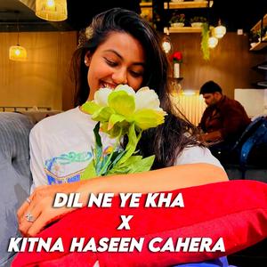 Dil Ne Ye Kha X Kitna Haseen Cahera (feat. Dinesh Thukran)