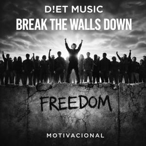 BREAK THE WALLS DOWN