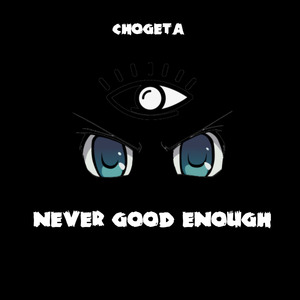 Never Good Enough
