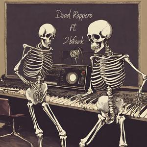 DEAD RAPPERS (feat. 2 B Frank)