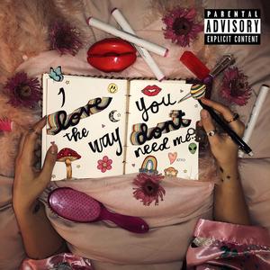 I Love the Way You Don't Need Me