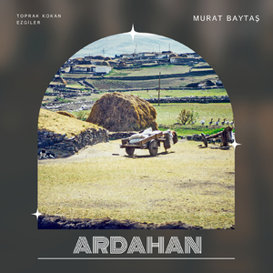 Ardahan (Toprak Kokan Ezgiler)