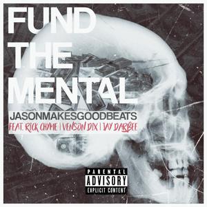 Fund The Mental (feat. Rick Chyme, Venson Dix & Jay Darbee)