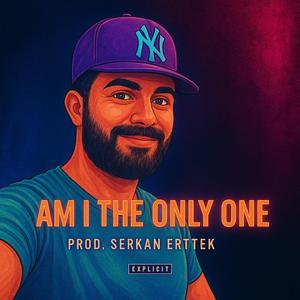 AM I THE ONLY ONE (AFTERHOURS)