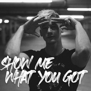 Show Me What You Got