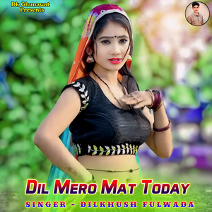 Dil Mero Mat Today