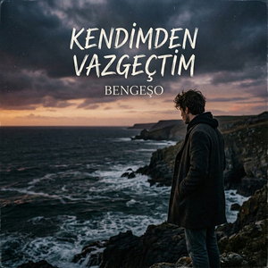 KENDİMDEN VAZGEÇTİM