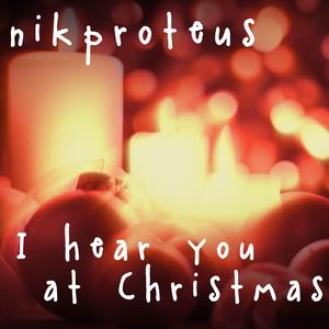 I hear you at Christmas