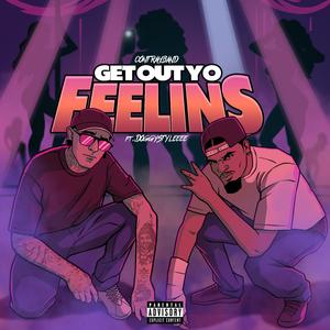 GET OUT YO FEELINS (feat. Doggystyleeee)