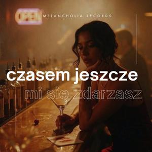 Czasami jeszcze mi się zdarzasz