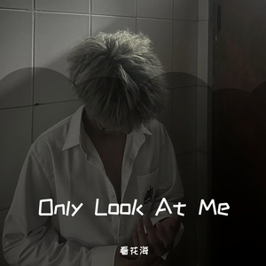 Only Look At Me
