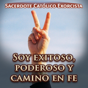 Soy Exitoso, Poderoso y Camino en Fe