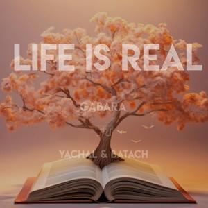 Life is Real (feat. Yachal & Batach)