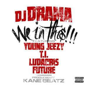 We In This B***h feat. Young Jeezy, T.I., Ludacris, and Future