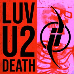 LUV U 2 DEATH