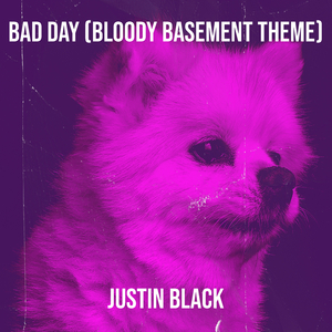 Bad Day (Bloody Basement Theme)