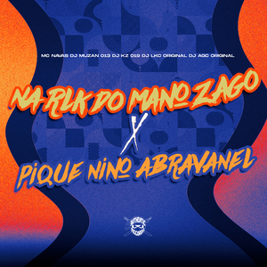 Na Rlk do Mano Zago X Pique Nino Abravanel