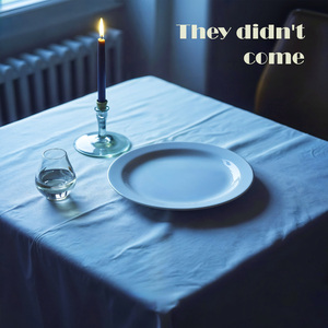 They didn't come