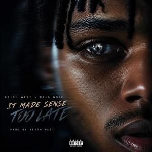 It Made Sense Too Late