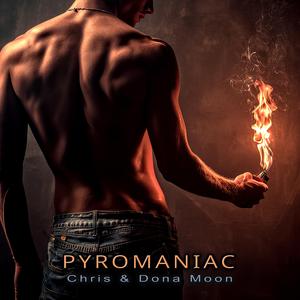 Pyromaniac
