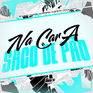 Na Cara é Saco de Pão