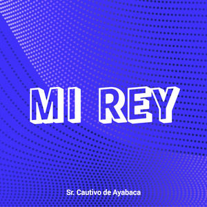 Mi Rey