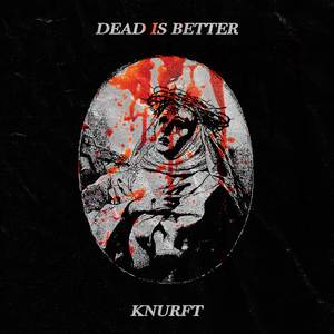 Dead is Better