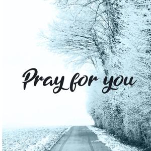 Pray for you