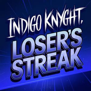 Loser's Streak (feat. Indigo Knyght)