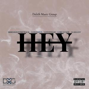 Hey Hey (feat. IAMSAYIBOY, J.GALLANT, Natestolgic, Lord Luxoh & SkroogeOnTheTrack)