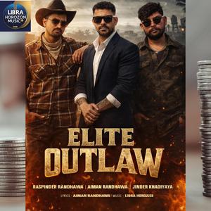 Elite Outlaw (feat. Raspinder Randhawa, Aiman Randhawa & Jinder Khadiyalya)