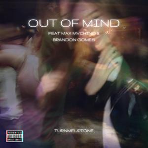 Out Of Mind (feat. Max Mvchino & Brandon Gomes)