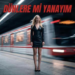 DÜNLERE Mİ YANAYIM