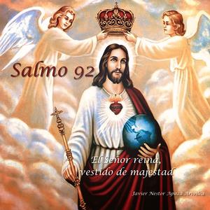 Salmo 92 El Señor reina, vestido de majestad