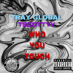 Who You Touch (feat. TrayGlobal)