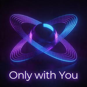 Only with you (feat. Elaya)