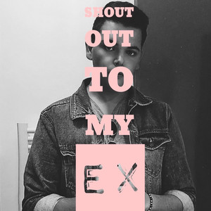 Shout out to My Ex