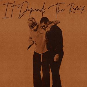 It Depends (The Remix)