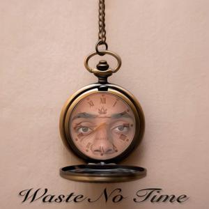Waste No Time
