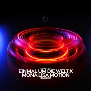 Einmal Um Die Welt X Mona Lisa Motion (8D Audio)