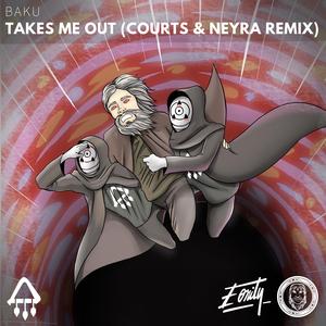 Takes Me Out (Courts & Neyra Remix)