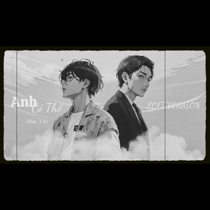 Anh Có Thể... (Lofi Version)