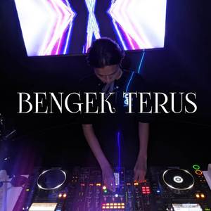 BENGEK TERUS