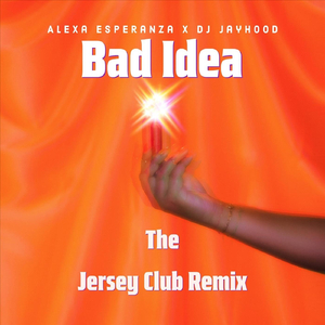 Bad Idea (The Jersey Club Remix)