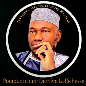 Imam Abdoulaye Koïta Pourquoi Courir Derrière La Richesse