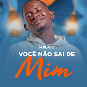 Você Não Sai de Mim