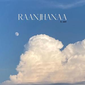 Raanjhanaa (feat. B2 & VART)