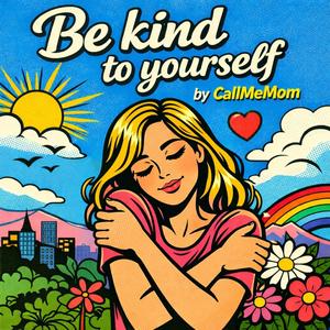 Be Kind to Yourself