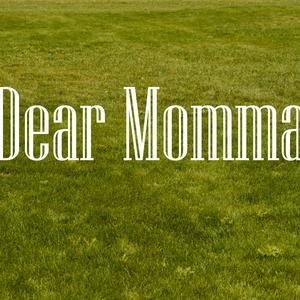 Dear Momma
