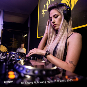 Dj Abang Pilih Yang Mana Full Bass 2023